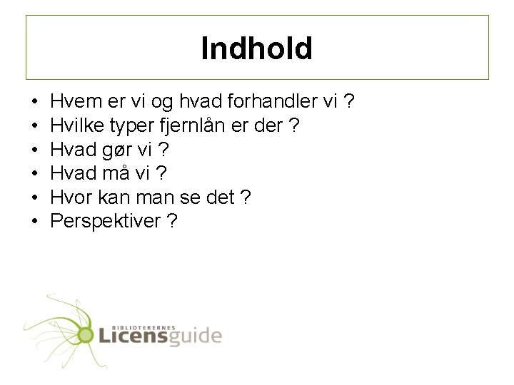Indhold • • • Hvem er vi og hvad forhandler vi ? Hvilke typer