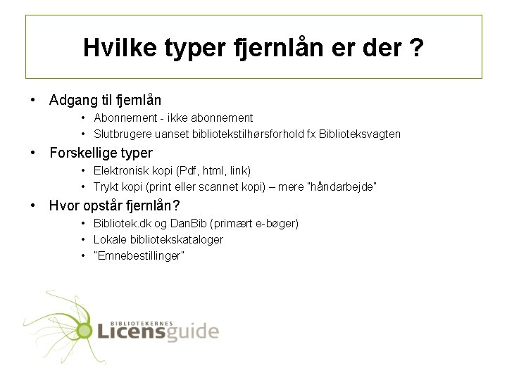 Hvilke typer fjernlån er der ? • Adgang til fjernlån • Abonnement - ikke