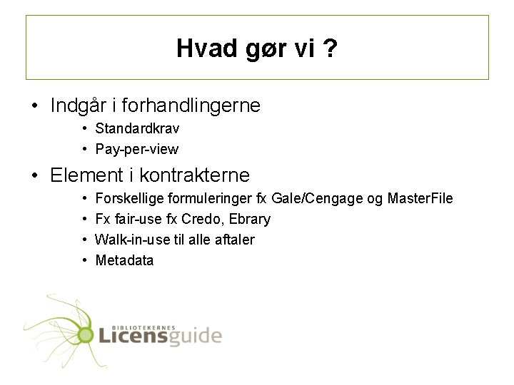 Hvad gør vi ? • Indgår i forhandlingerne • Standardkrav • Pay-per-view • Element