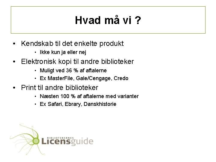 Hvad må vi ? • Kendskab til det enkelte produkt • Ikke kun ja