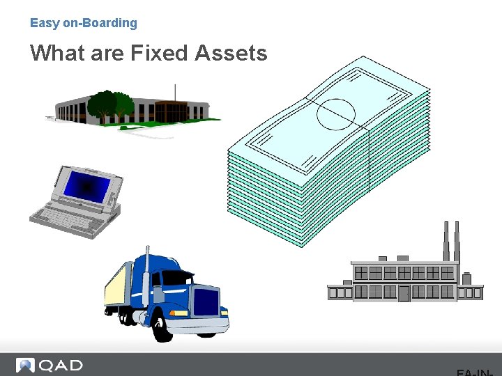 Easy on-Boarding What are Fixed Assets 