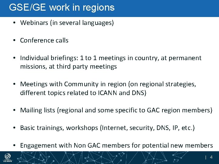 GSE/GE work in regions • Webinars (in several languages) • Conference calls • Individual
