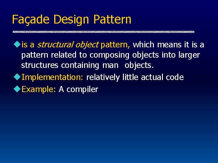Façade Design Pattern uis a structural object pattern, which means it is a pattern