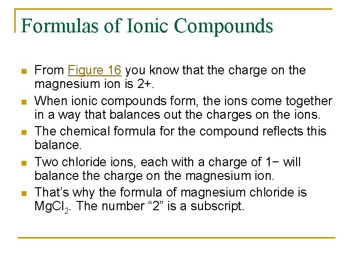 Formulas of Ionic Compounds n n n From Figure 16 you know that the