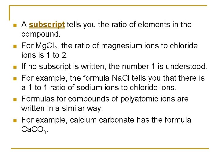 n n n A subscript tells you the ratio of elements in the compound.