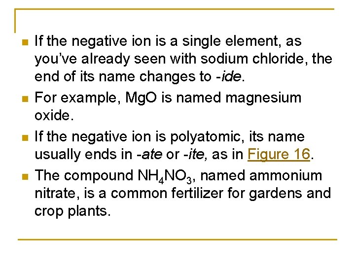 n n If the negative ion is a single element, as you’ve already seen