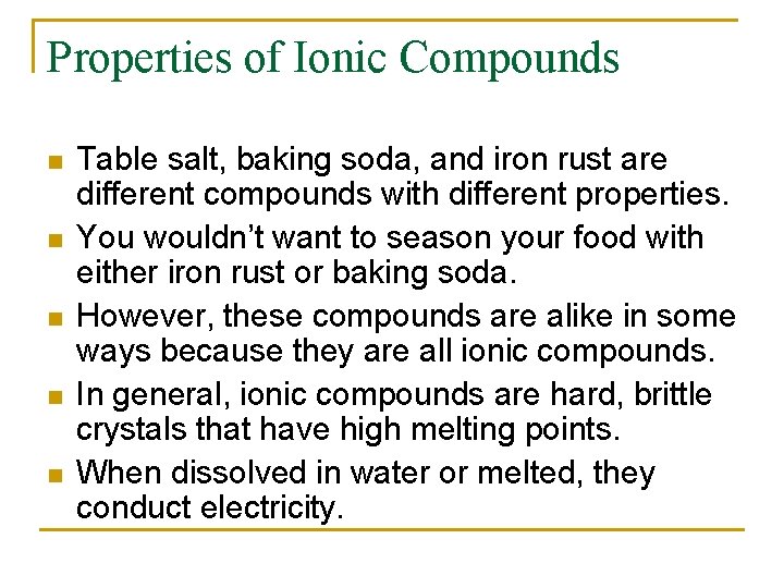 Properties of Ionic Compounds n n n Table salt, baking soda, and iron rust