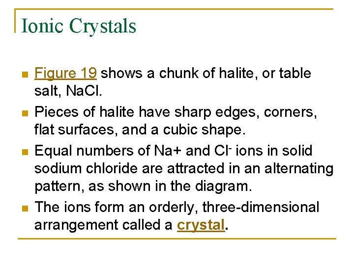 Ionic Crystals n n Figure 19 shows a chunk of halite, or table salt,