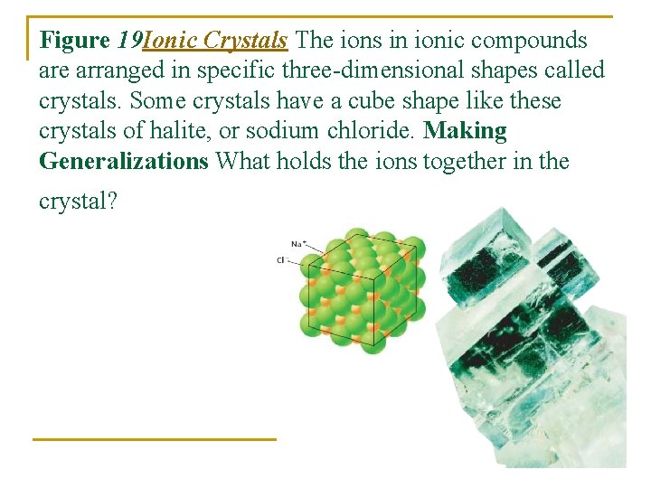 Figure 19 Ionic Crystals The ions in ionic compounds are arranged in specific three-dimensional