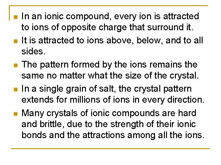 n n n In an ionic compound, every ion is attracted to ions of