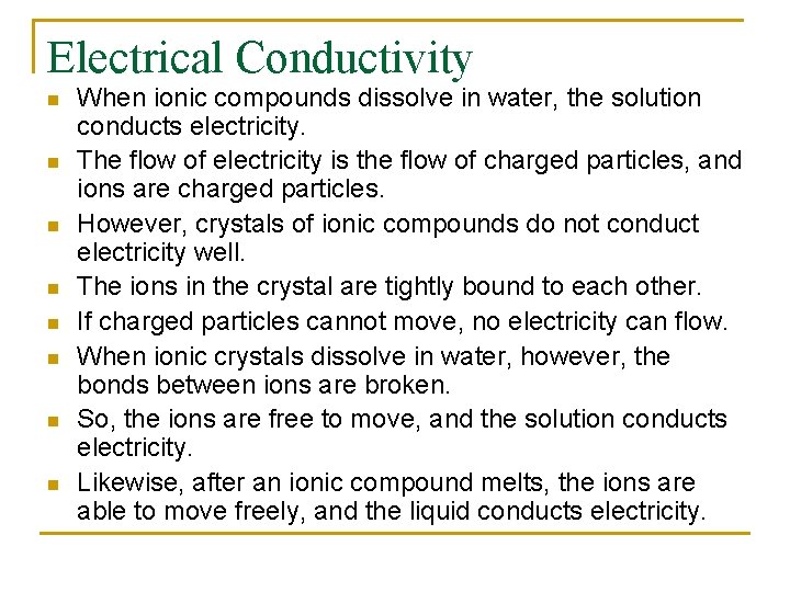 Electrical Conductivity n n n n When ionic compounds dissolve in water, the solution