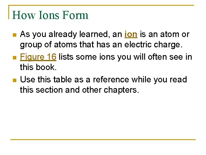 How Ions Form n n n As you already learned, an ion is an