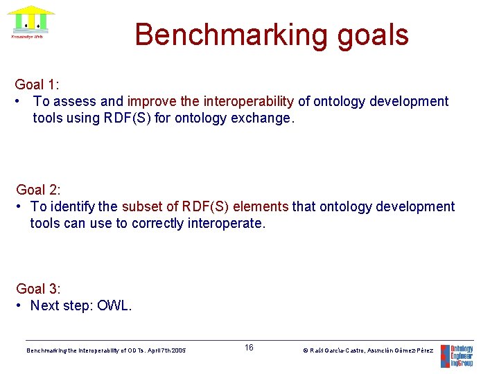 Benchmarking goals Goal 1: • To assess and improve the interoperability of ontology development