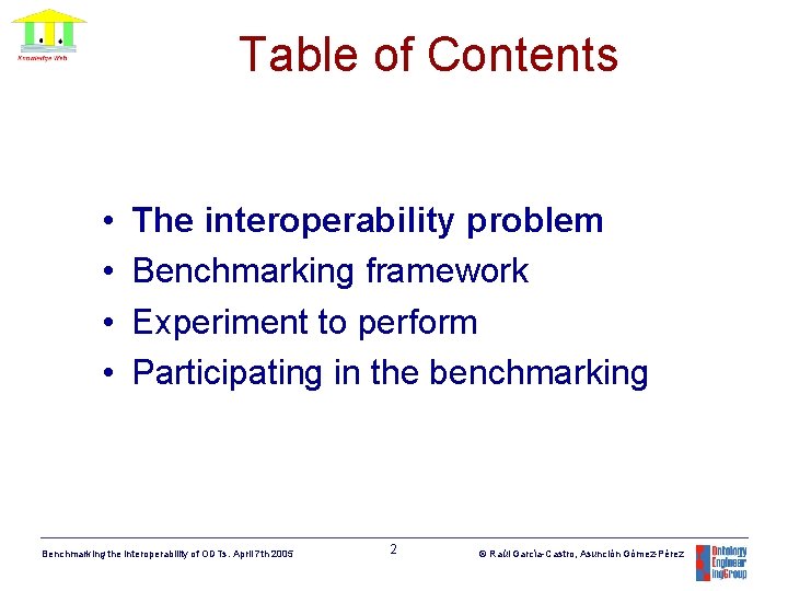 Table of Contents • • The interoperability problem Benchmarking framework Experiment to perform Participating