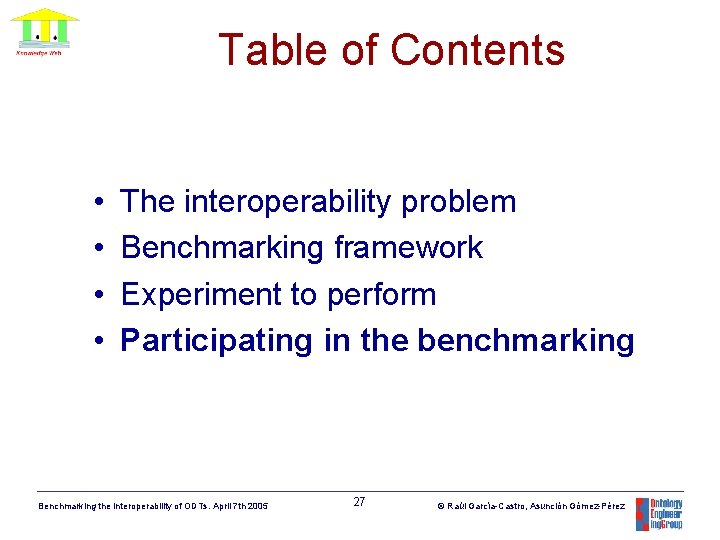 Table of Contents • • The interoperability problem Benchmarking framework Experiment to perform Participating