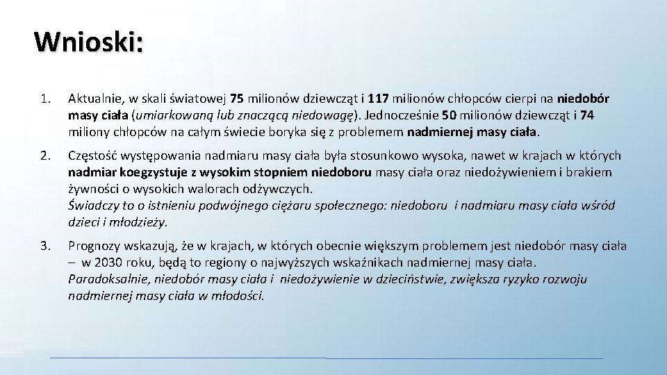 Wnioski: 1. Aktualnie, w skali światowej 75 milionów dziewcząt i 117 milionów chłopców cierpi