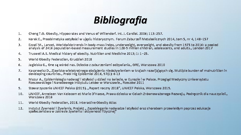 Bibliografia 1. 2. 3. Cheng T. O. Obesity, Hippocrates and Venus of Willendorf. Int.