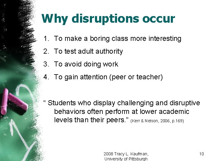 Why disruptions occur 1. To make a boring class more interesting 2. To test