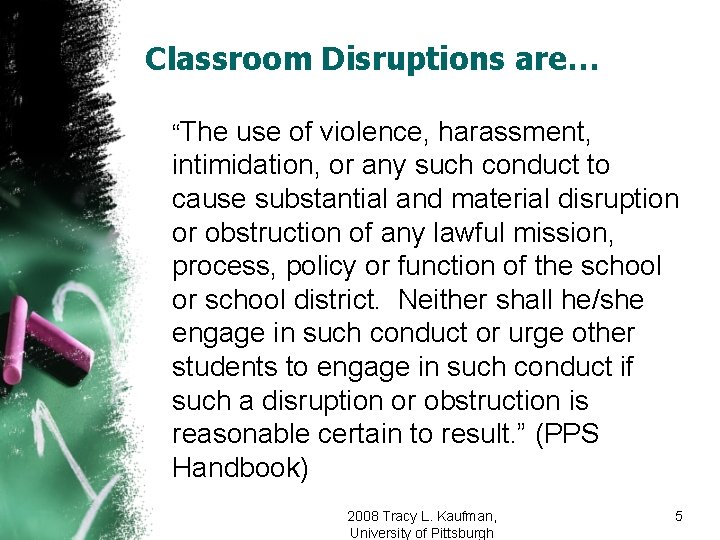 Classroom Disruptions are… “The use of violence, harassment, intimidation, or any such conduct to