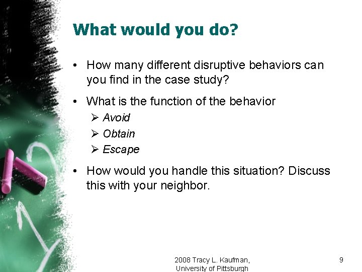 What would you do? • How many different disruptive behaviors can you find in