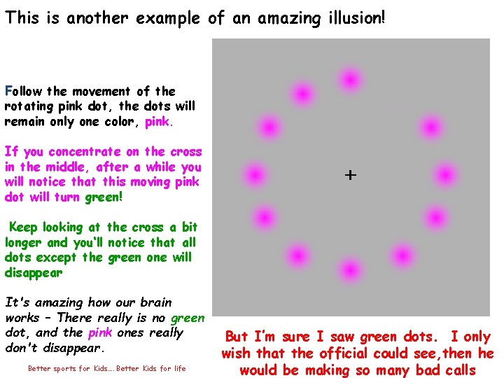 This is another example of an amazing illusion! Follow the movement of the rotating