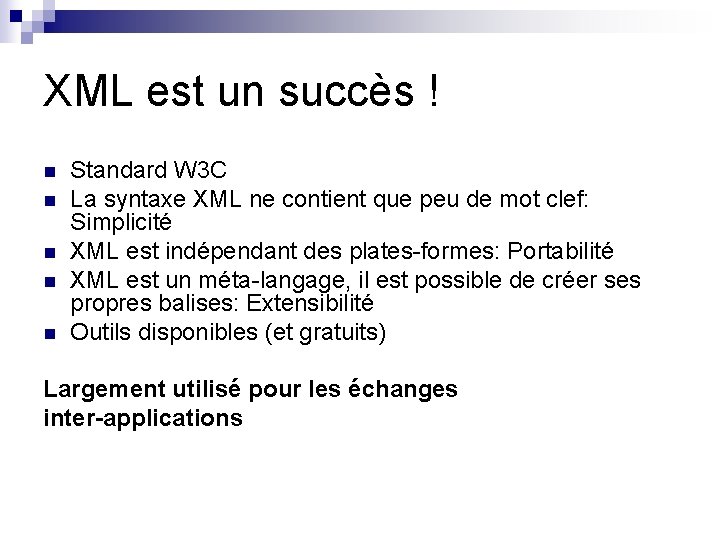 XML est un succès ! n n n Standard W 3 C La syntaxe
