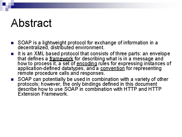 Abstract n n n SOAP is a lightweight protocol for exchange of information in