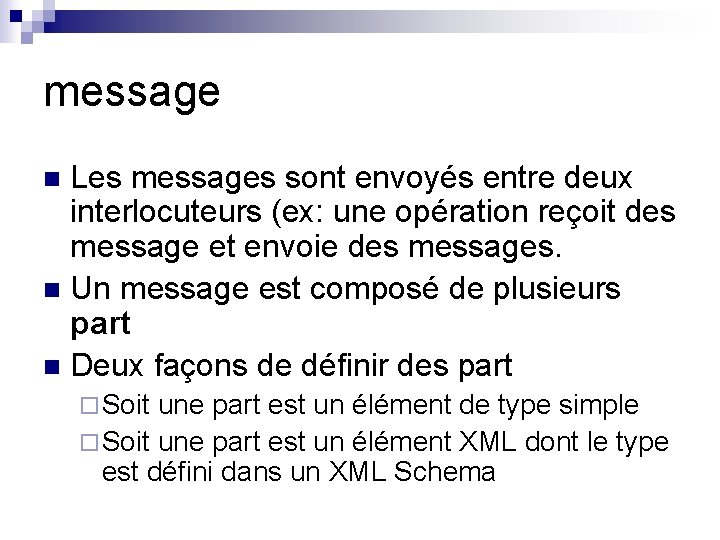 message Les messages sont envoyés entre deux interlocuteurs (ex: une opération reçoit des message