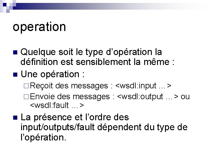 operation Quelque soit le type d’opération la définition est sensiblement la même : n