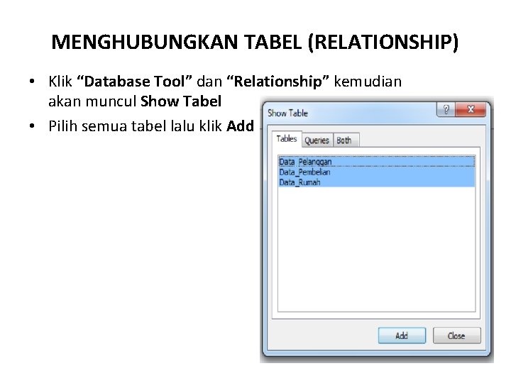 MENGHUBUNGKAN TABEL (RELATIONSHIP) • Klik “Database Tool” dan “Relationship” kemudian akan muncul Show Tabel