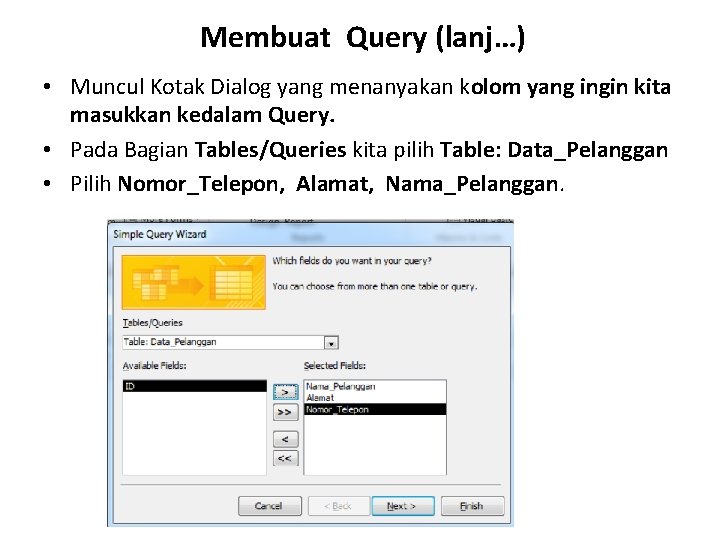 Membuat Query (lanj…) • Muncul Kotak Dialog yang menanyakan kolom yang ingin kita masukkan