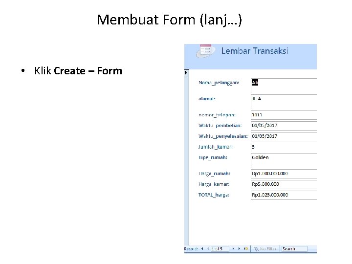 Membuat Form (lanj…) • Klik Create – Form 