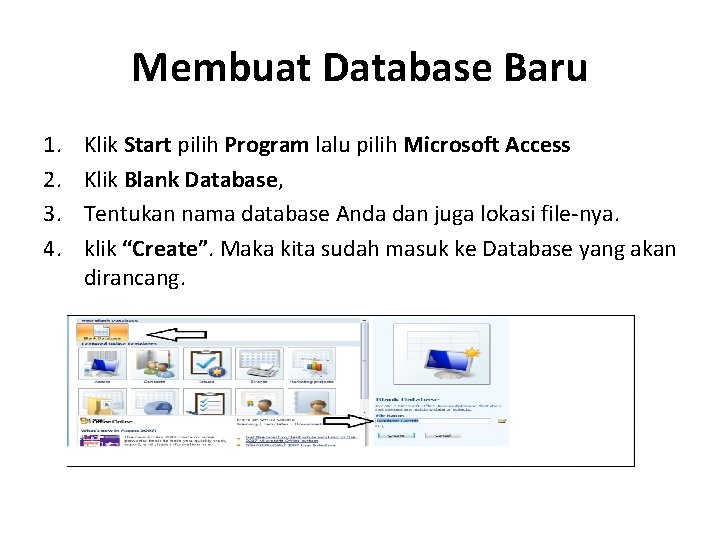 Membuat Database Baru 1. 2. 3. 4. Klik Start pilih Program lalu pilih Microsoft