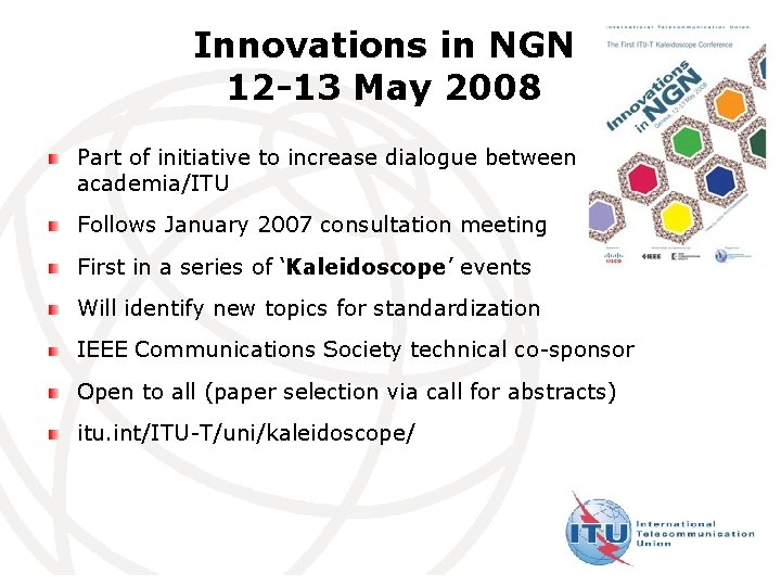 Innovations in NGN 12 -13 May 2008 Part of initiative to increase dialogue between