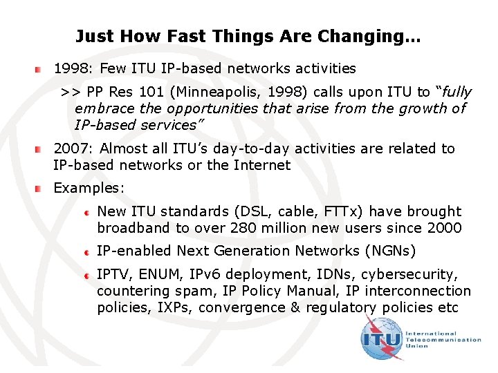 Just How Fast Things Are Changing… 1998: Few ITU IP-based networks activities >> PP