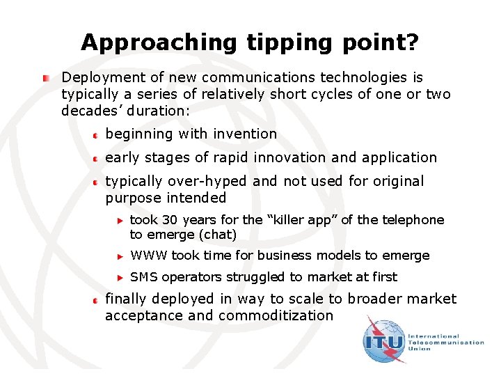 Approaching tipping point? Deployment of new communications technologies is typically a series of relatively