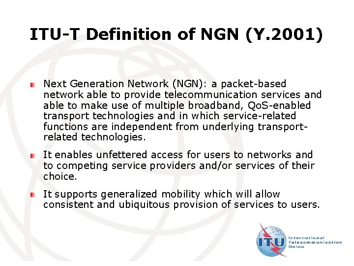 ITU-T Definition of NGN (Y. 2001) Next Generation Network (NGN): a packet-based network able