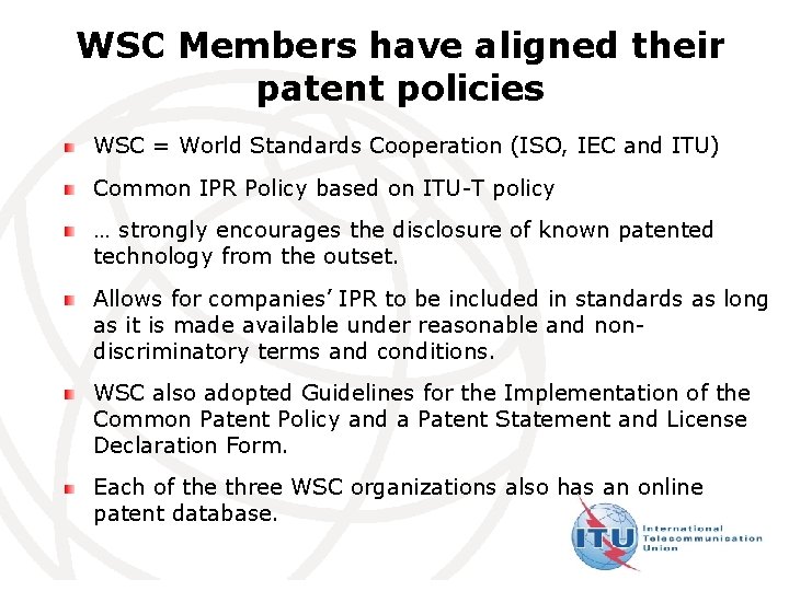 WSC Members have aligned their patent policies WSC = World Standards Cooperation (ISO, IEC