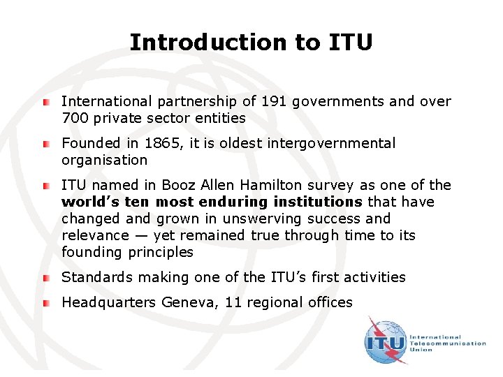 Introduction to ITU International partnership of 191 governments and over 700 private sector entities