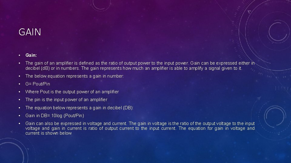 GAIN • Gain: • The gain of an amplifier is defined as the ratio