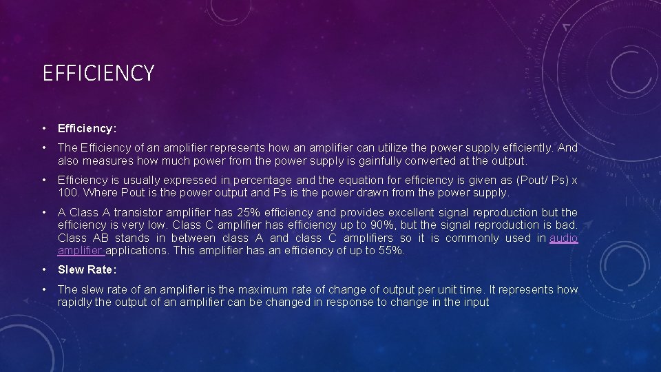 EFFICIENCY • Efficiency: • The Efficiency of an amplifier represents how an amplifier can