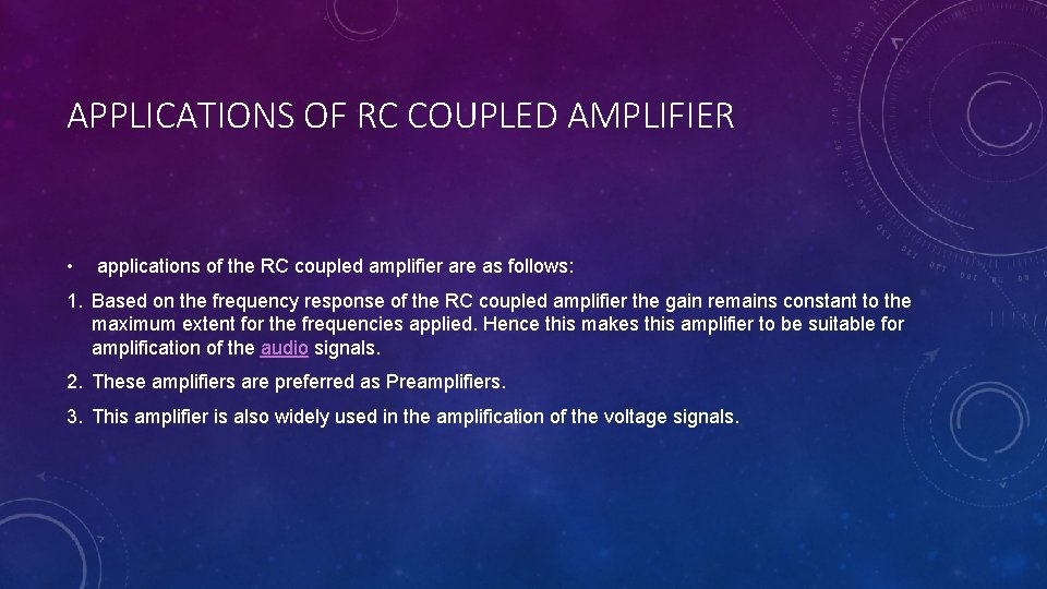 APPLICATIONS OF RC COUPLED AMPLIFIER • applications of the RC coupled amplifier are as