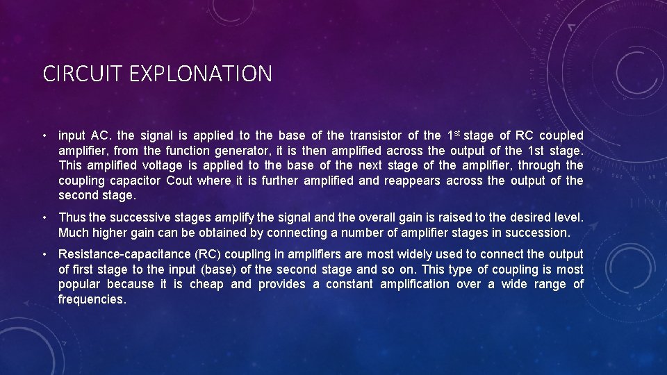 CIRCUIT EXPLONATION • input AC. the signal is applied to the base of the