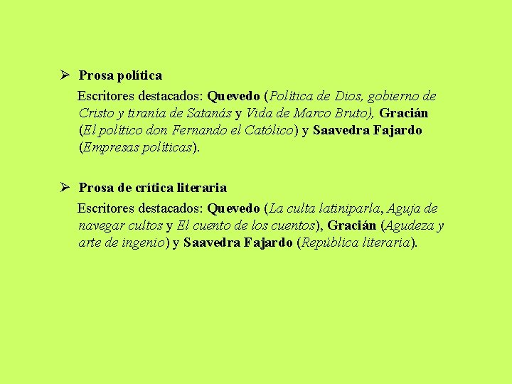 Ø Prosa política Escritores destacados: Quevedo (Política de Dios, gobierno de Cristo y tiranía Ø Prosa política Escritores destacados: Quevedo (Política de Dios, gobierno de Cristo y tiranía