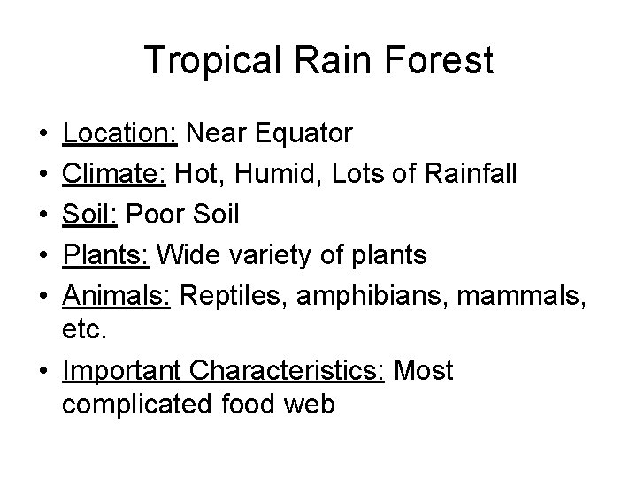 Tropical Rain Forest • • • Location: Near Equator Climate: Hot, Humid, Lots of