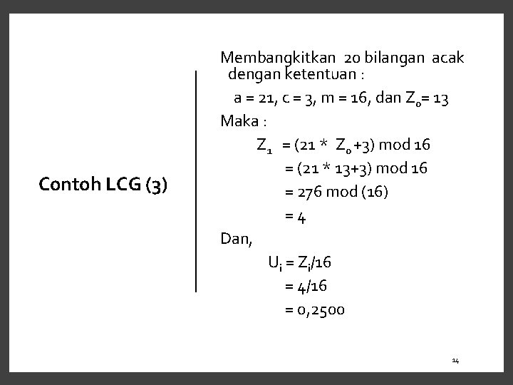 Contoh LCG (3) Membangkitkan 20 bilangan acak dengan ketentuan : a = 21, c