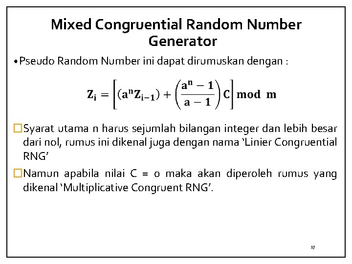 Mixed Congruential Random Number Generator • Pseudo Random Number ini dapat dirumuskan dengan :