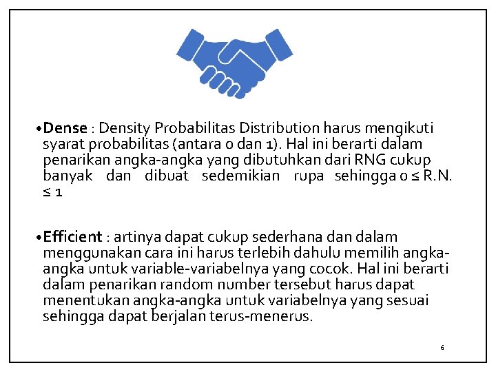  • Dense : Density Probabilitas Distribution harus mengikuti syarat probabilitas (antara 0 dan