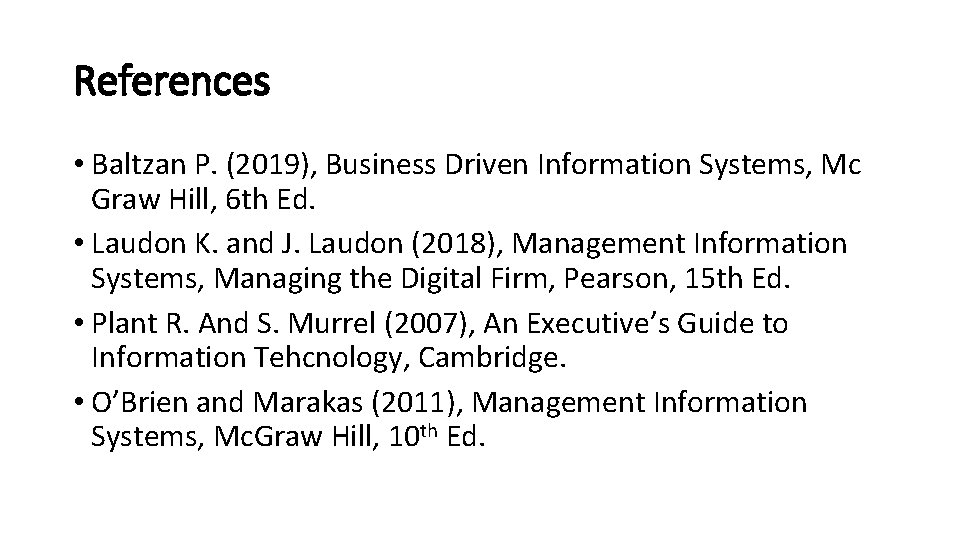 References • Baltzan P. (2019), Business Driven Information Systems, Mc Graw Hill, 6 th