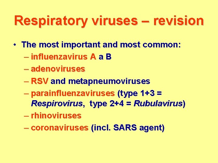 Respiratory viruses – revision • The most important and most common: – influenzavirus A